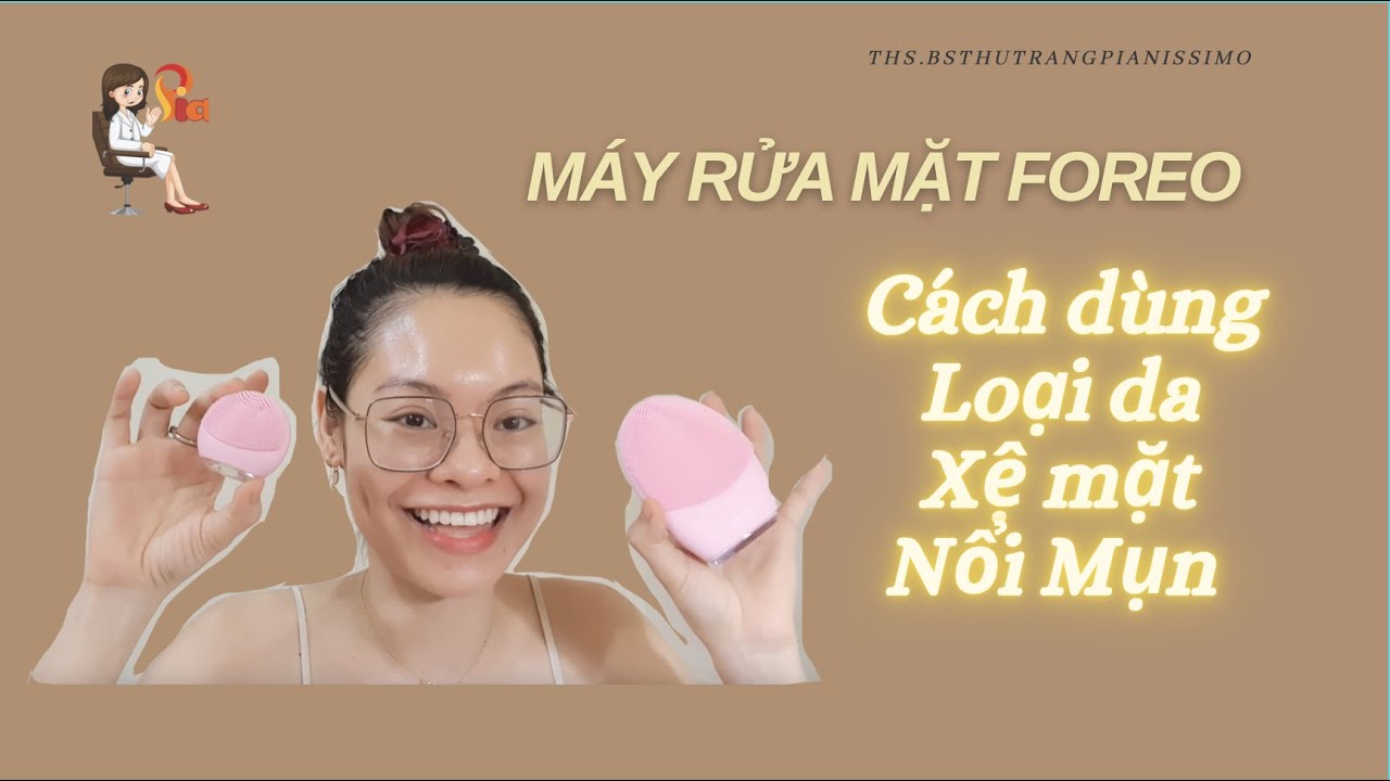 Máy rửa mặt foreo / cách dùng và những điểm cần chú ý