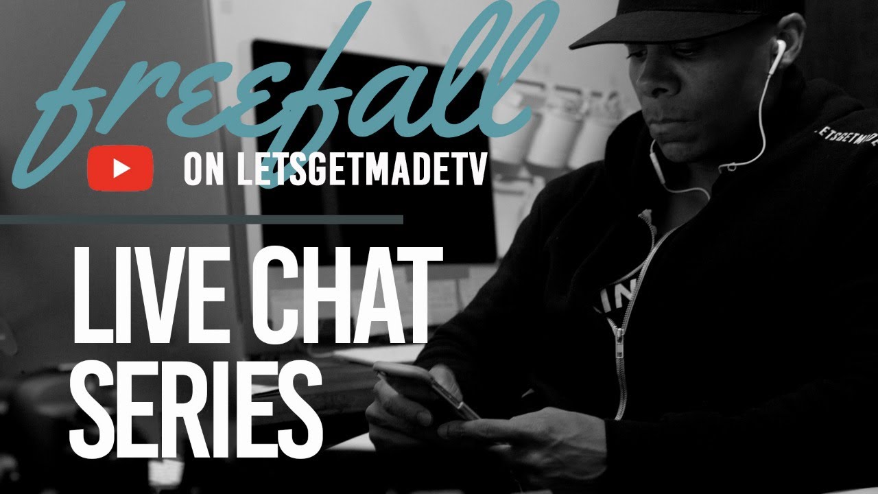 #LETSGETMADE ​#FREEFALL // #011: Open Conversation / Hosted by MacIsLegend of Letsgetmade