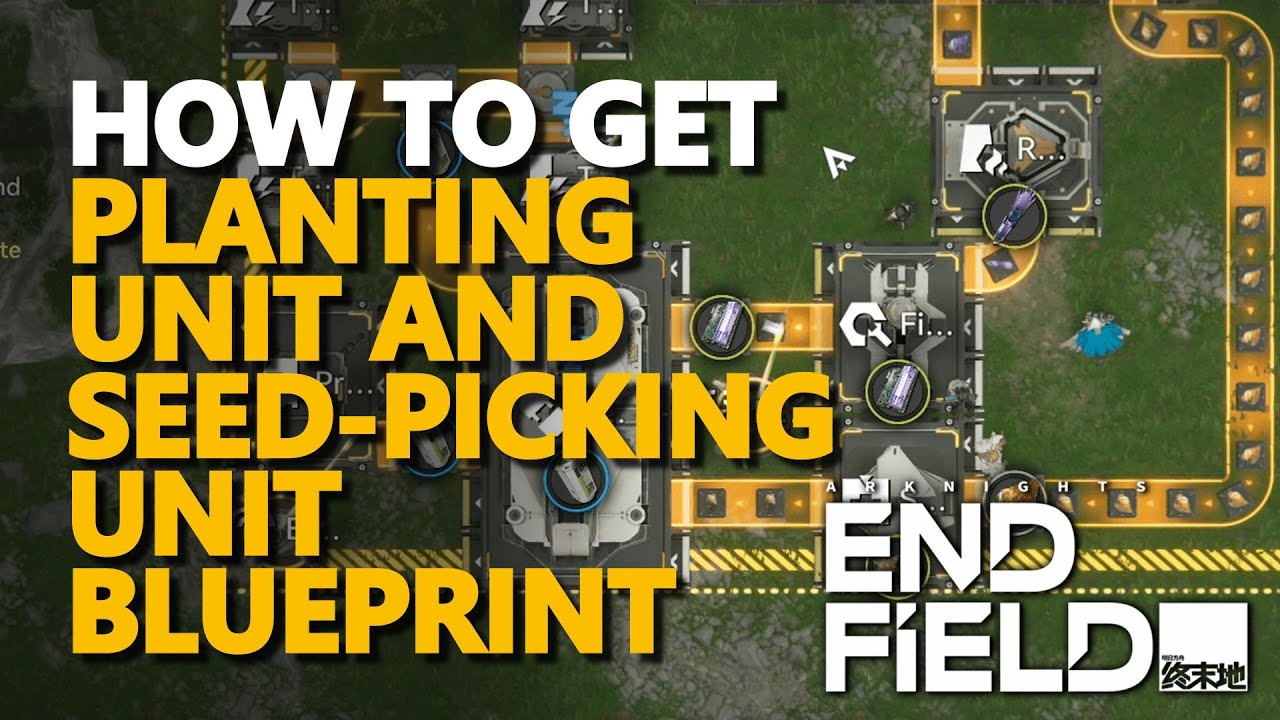 How to get Planting Unit and Seed-Picking Unit Blueprint Arknights Endfield