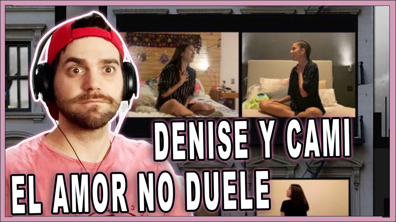 [DEMIAN REACCIÓN] 👸 DENISE ROSENTHAL👸 & 🌹 CAMI 🌹 - El Amor No Duele (Versión #QuedateEnCasa)