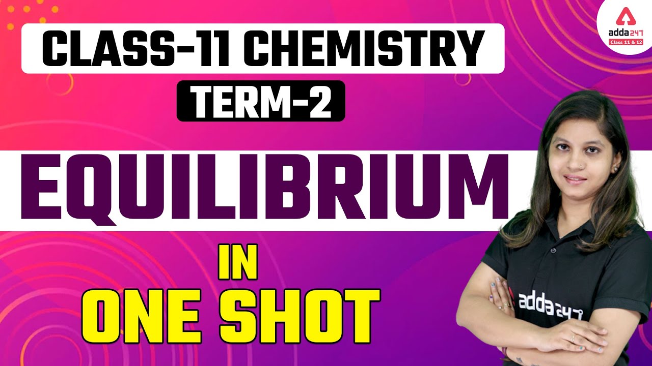 Equilibrium Chemistry Class 11 In One Shot | Term 2 Exam | One Shot Revision | By Sakshi Ma'am