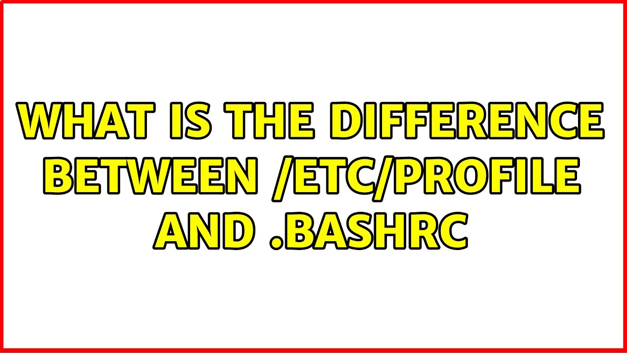 Ubuntu: What is the difference between /etc/profile and .bashrc