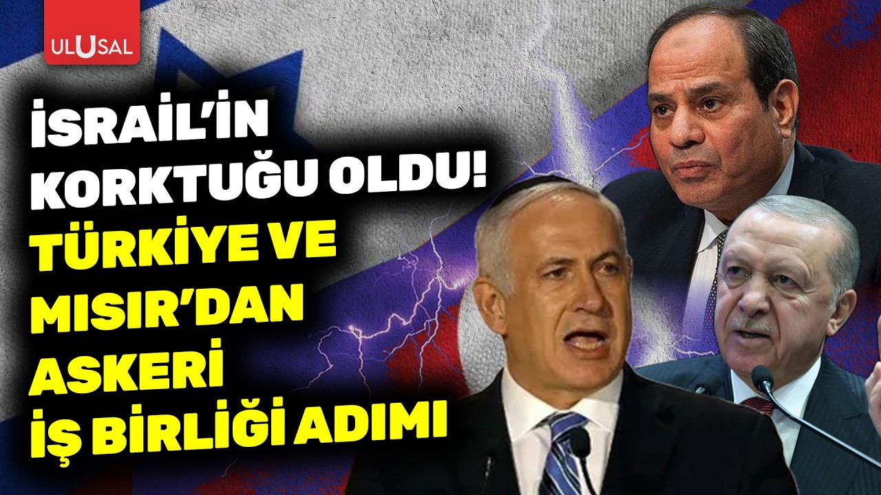 İsrail'in korktuğu gerçek oldu! Türkiye ve Mısır'dan ortak tehdide karşı askeri iş birliği adımı