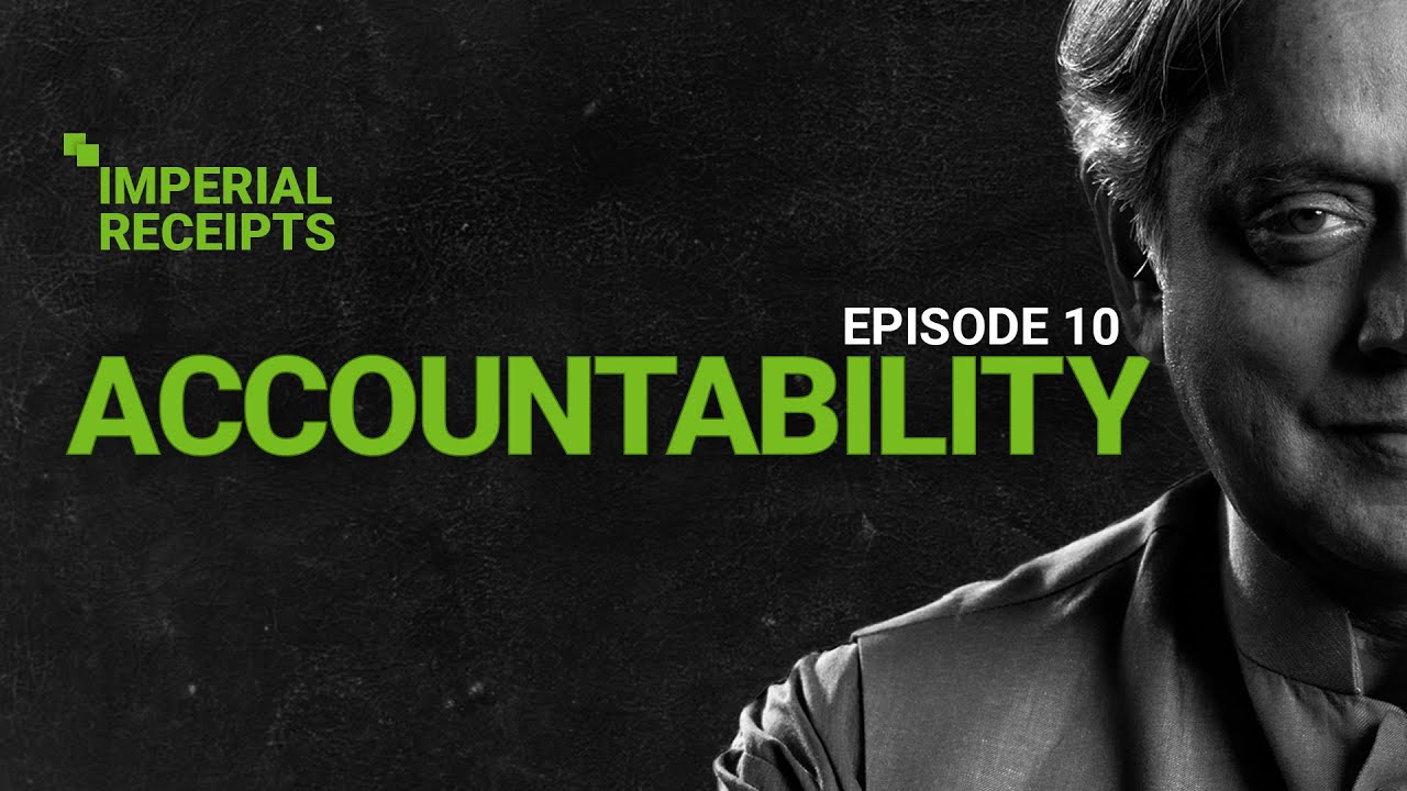 Imperial Receipts with Dr Shashi Tharoor | Episode 10: Accountability