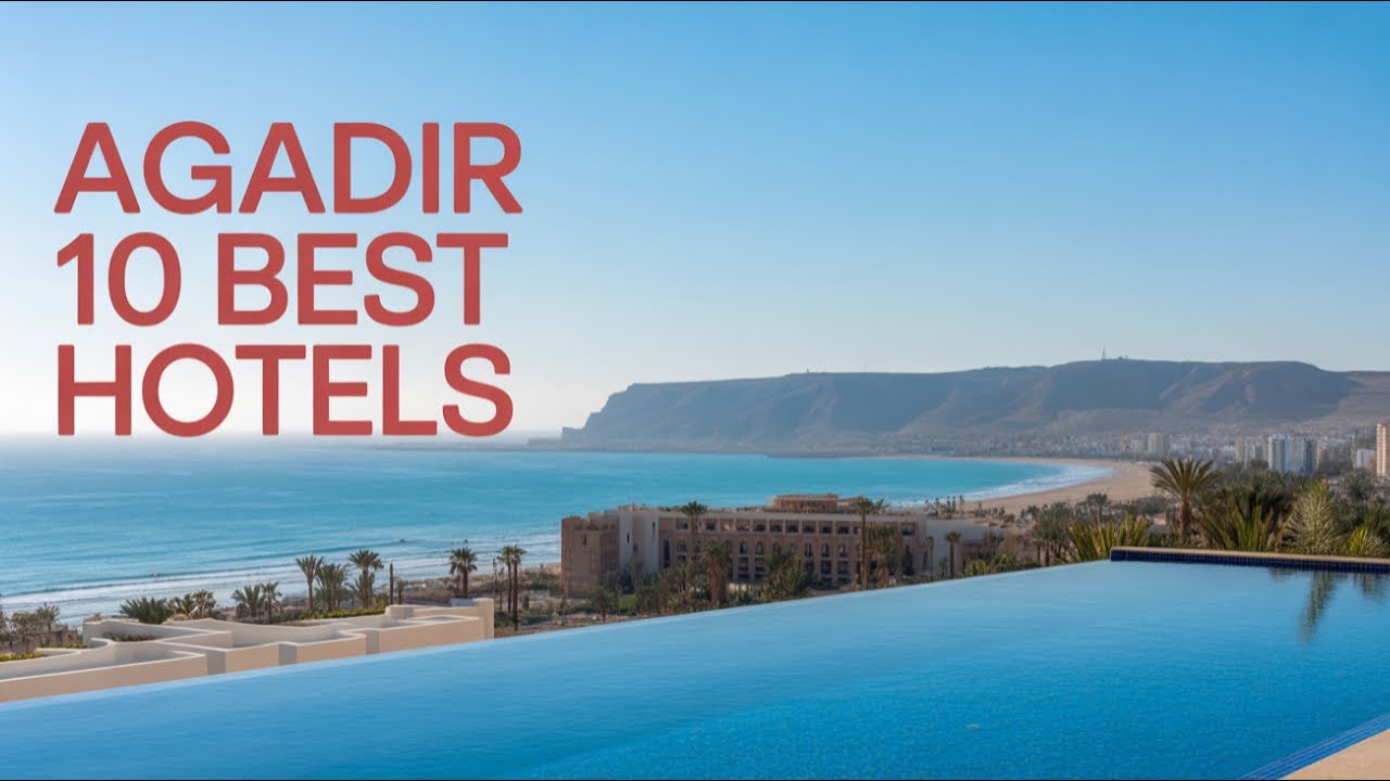 Where to Stay in Agadir: 10 Best Hotels Reviewed