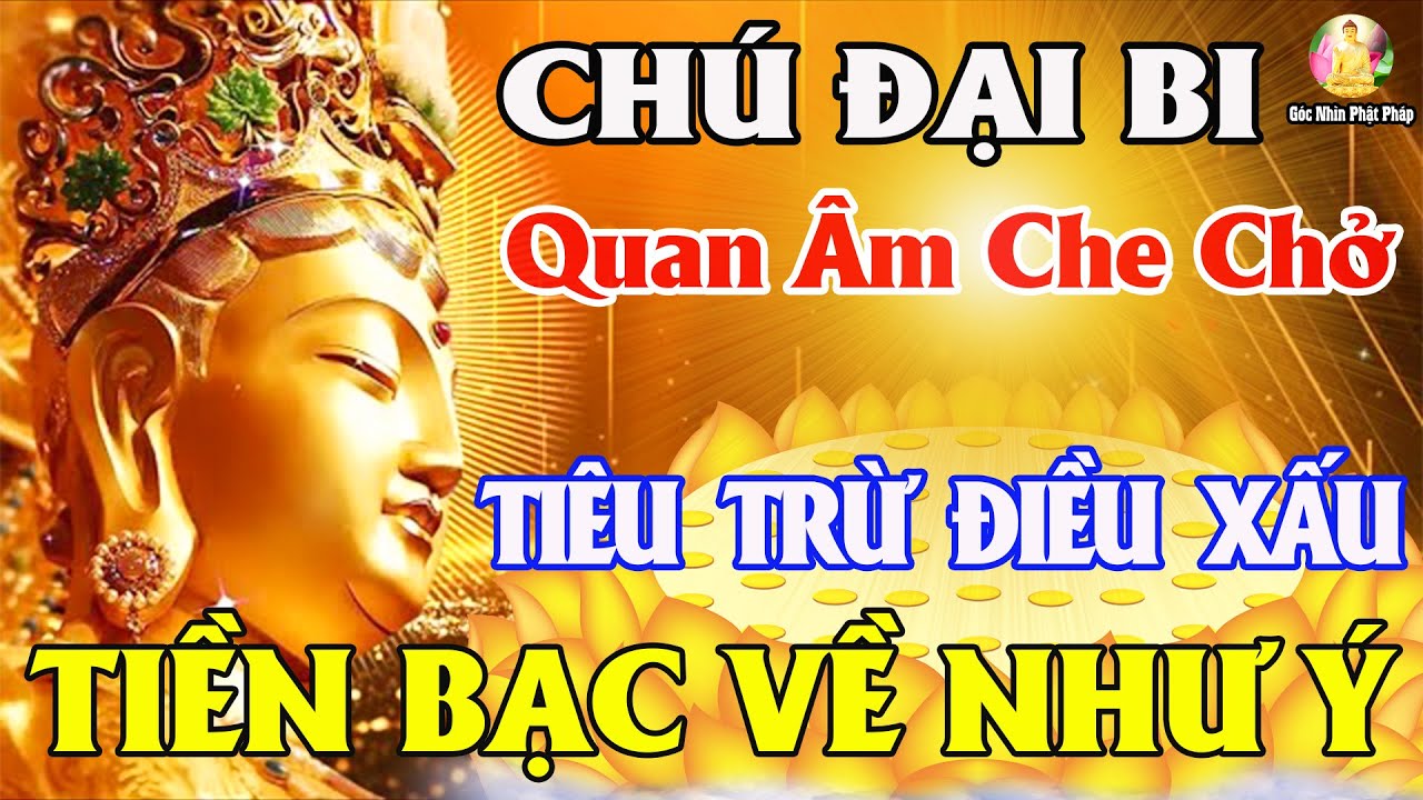 Nghe Kinh Ch&uacute; Đại Bi 7 Biến - Quan &Acirc;m Gia Hộ Ti&ecirc;u Trừ Bệnh, TIỀN VỀ CHẬT K&Eacute;T Vạn Dặm B&igrave;nh An May Mắn