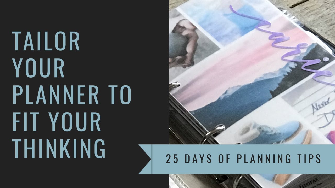 Tailor Your Planner to Fit Your Thinking | 25 Days of Planning Tips