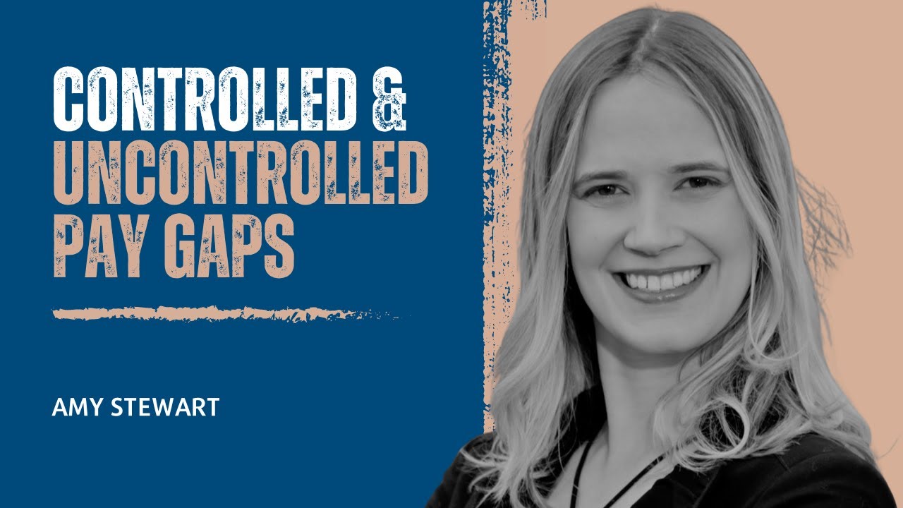 Controlled & Uncontrolled Pay Gaps with Amy Stewart