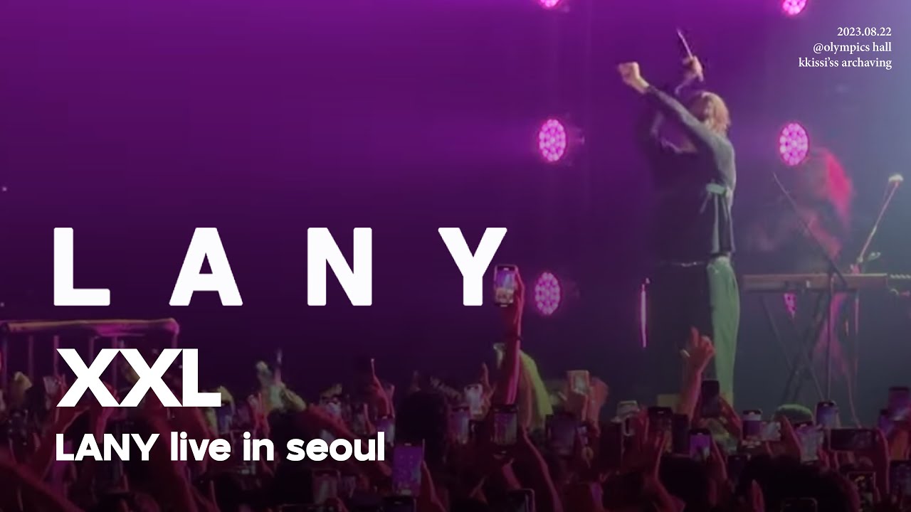 XXL - 레이니 내한 공연 LANY Live In Seoul, Korea 2023.08.22