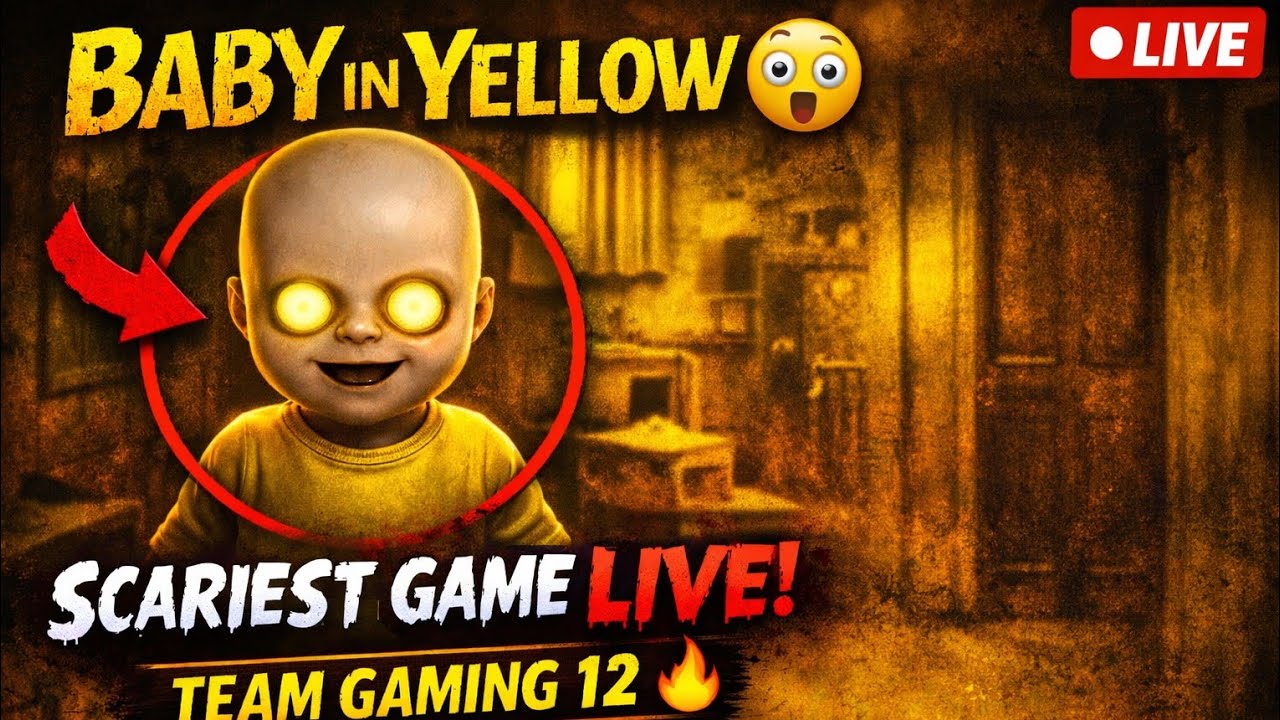 Baby in The Yellow 😱 | Team Gaming 12 LIVE Horror Gameplay