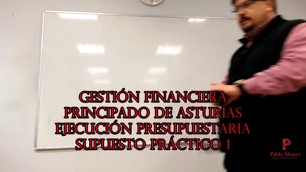 SUPUESTO PRÁCTICO 1. GESTIÓN FINANCIERA. PRINCIPADO DE ASTURIAS.