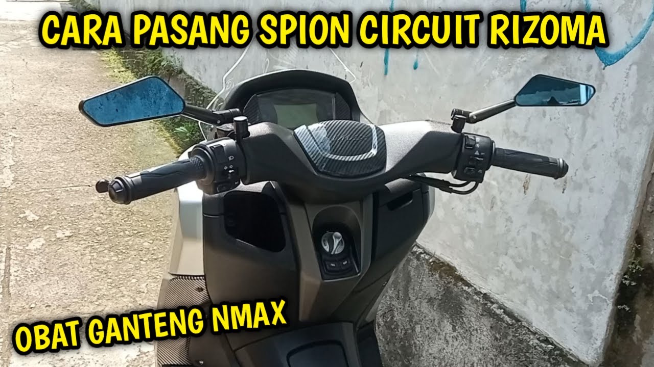 CARA PASANG SPION CIRCUIT MODEL RIZOMA DI MOTOR NMAX.. || OBAT GANTENG MODIFIKASI NMAX