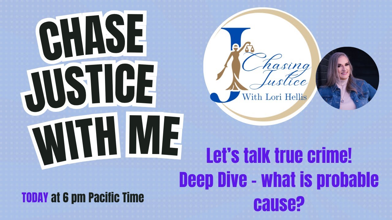 True Crime Wednesday - recaps plus a deep dive on probable cause