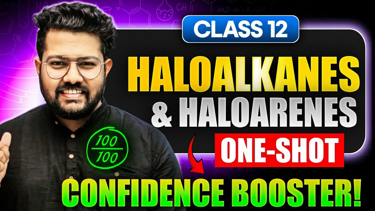Haloalkanes and Haloarenes One Shot Revision Class 12 | Confidence Booster | Class 12 Chemistry