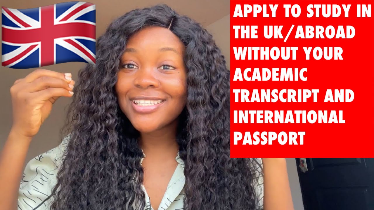 HOW TO STUDY IN UK 🇬🇧 WITHOUT YOUR ACADEMIC TRANSCRIPT AND INTERNATIONAL PASSPORT