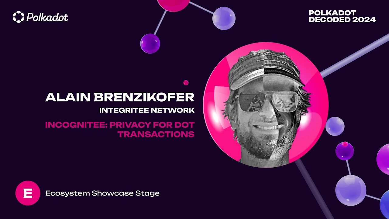 Polkadot Decoded 2024 - INCOGNITEE: PRIVACY FOR DOT TRANSACTIONS