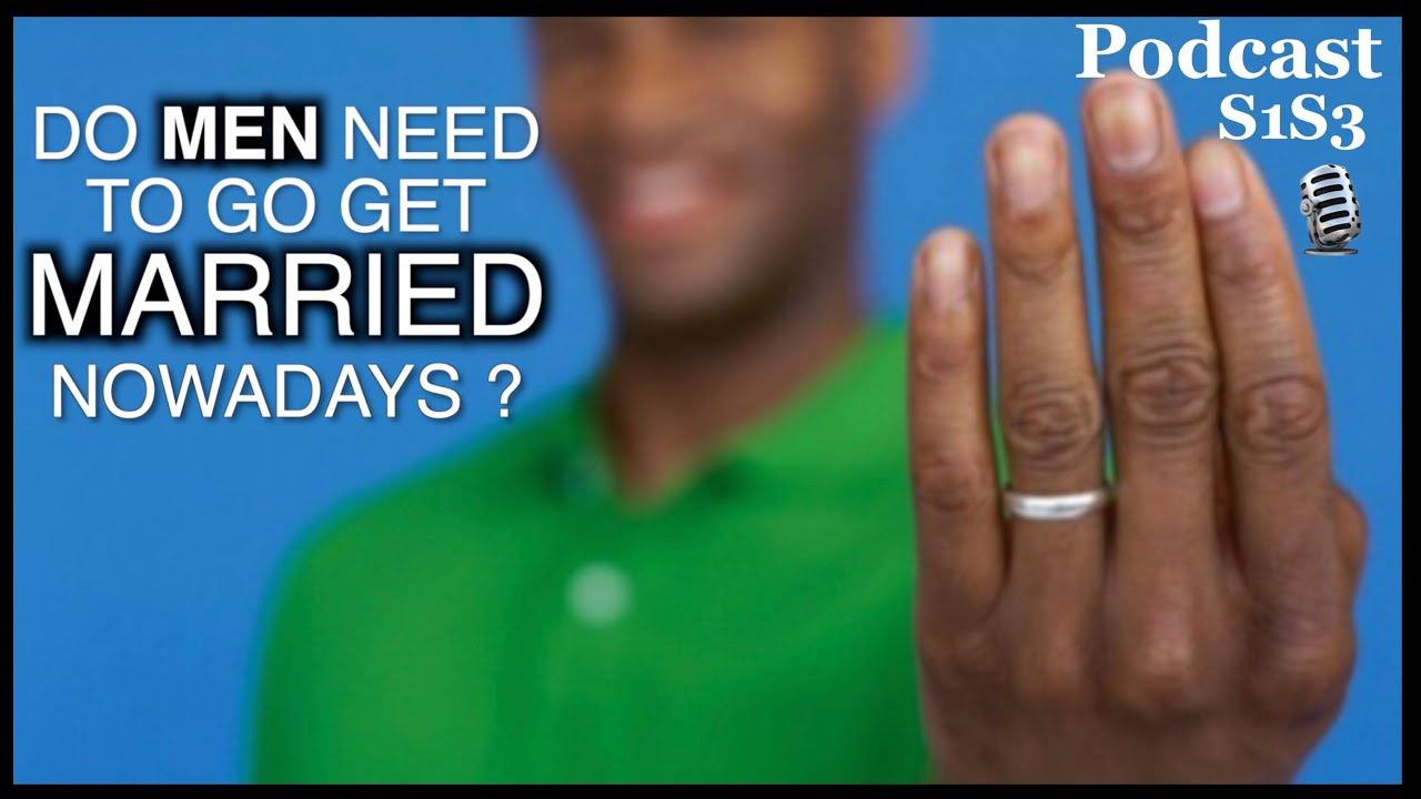 Do Men Need Marriage Nowadays? 🎙Podcast S1S3 🎙