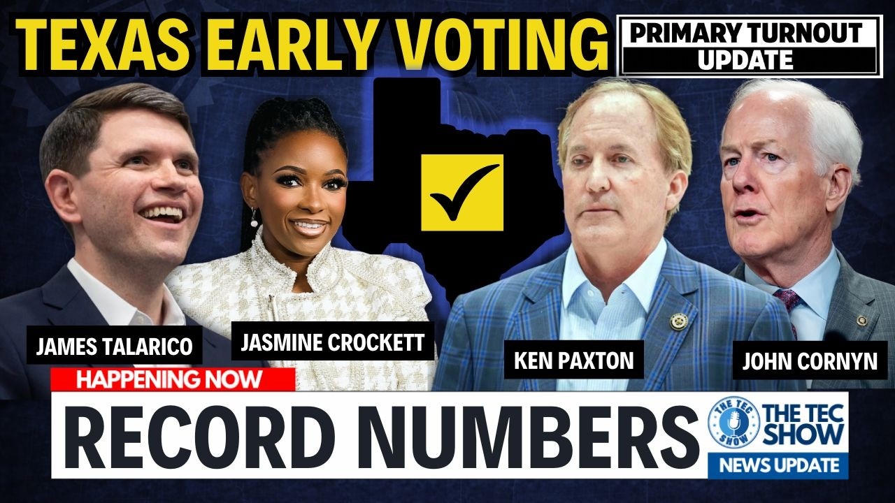 BREAKING: Texas Democrats SURGE Past 2022 Early Vote Numbers in Senate Primary | The TEC Show