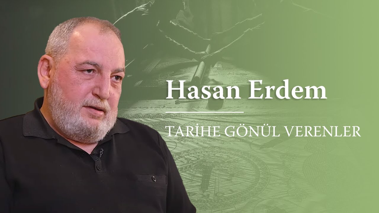Tarihe G&ouml;n&uuml;l Verenler - Hasan Erdem