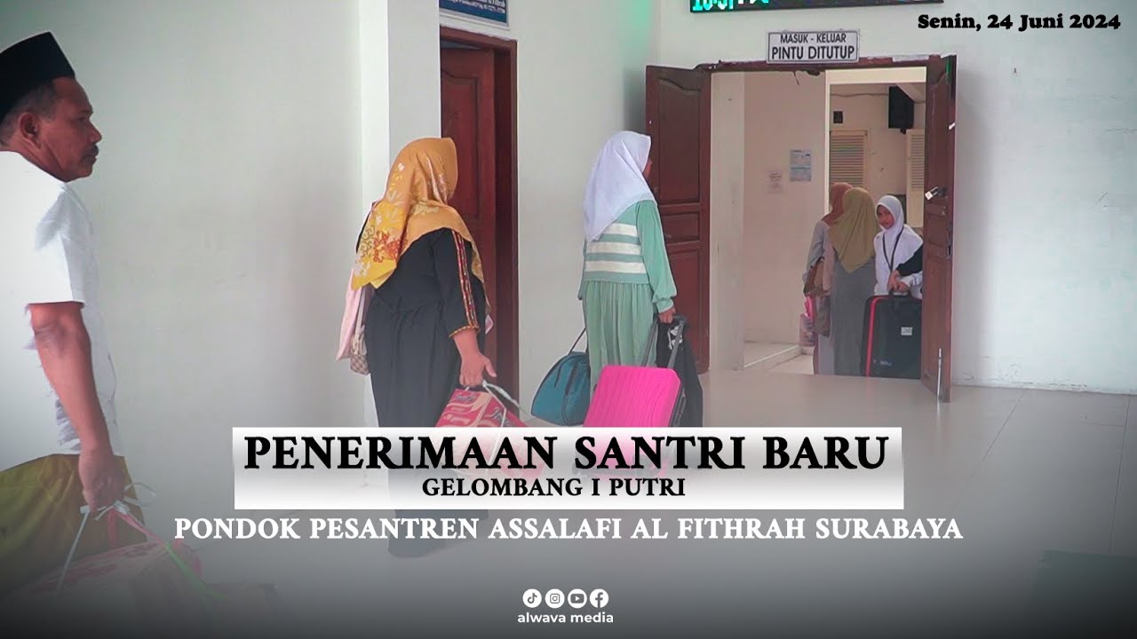PENERIMAAN SANTRI BARU GELOMBANG PERTAMA PUTRI PONDOK PESANTREN ASSALAFI AL FITHRAH SURABAYA