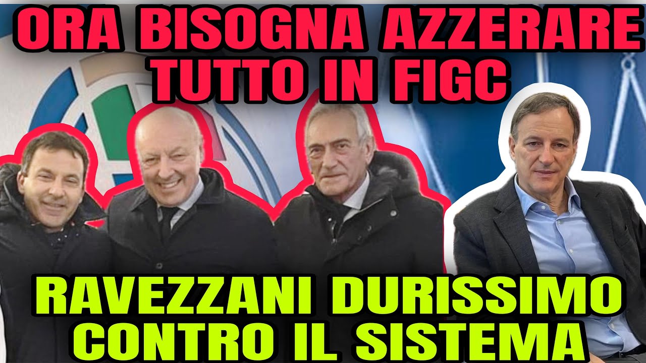 ORA BASTA! CAMBIARE TUTTO IN FIGC! RAVEZZANI vs SISTEMA INTER!