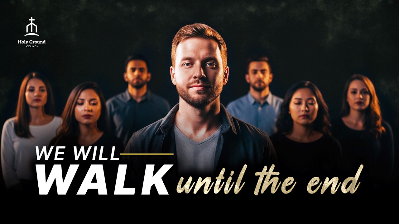 WE WILL WALK UNTIL THE END (Live) • Holy Ground Project | Powerful Gospel Song 2026