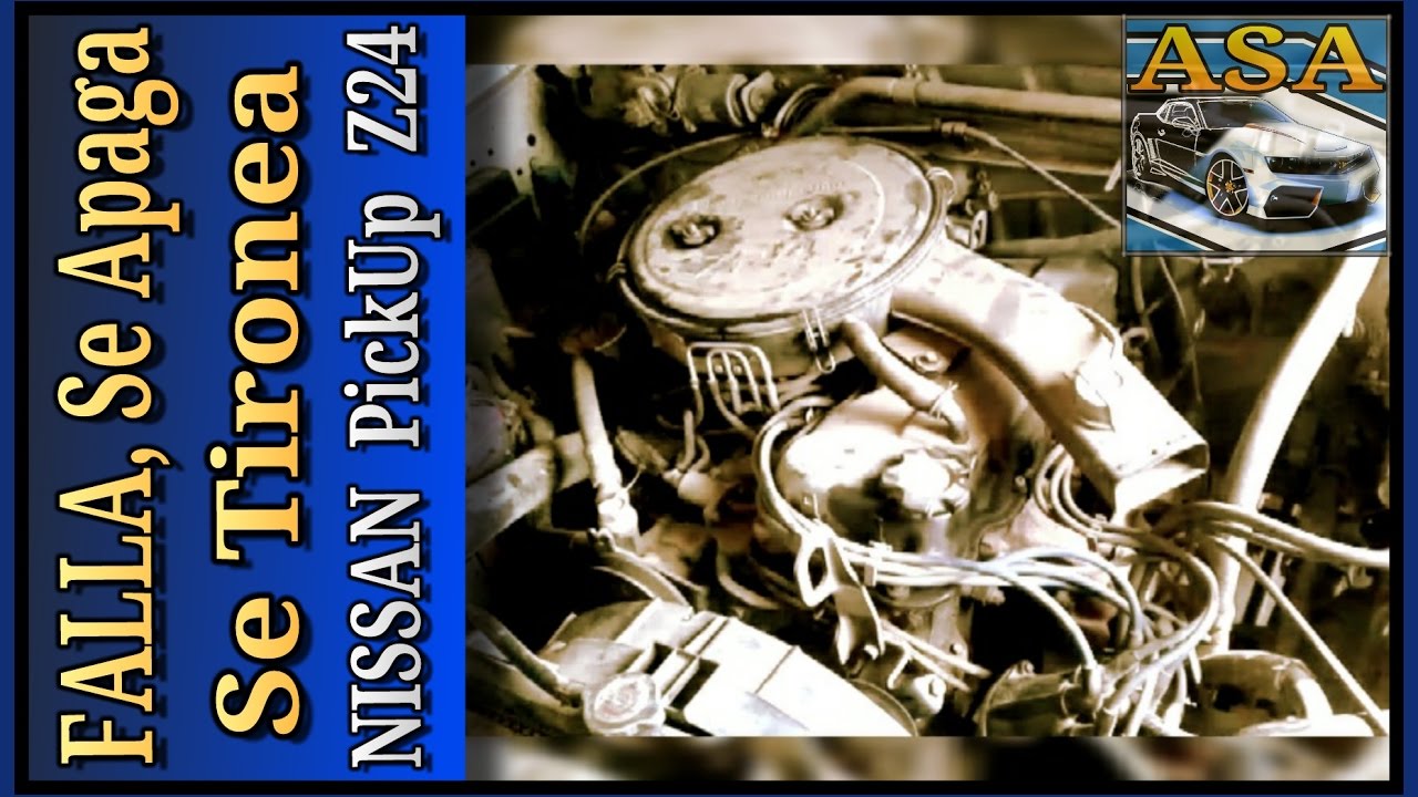 FALLA, SE APAGA, SE TIRONEA, TARDA EN ARRANCAR, NISSAN Pick Up, Motor Z24