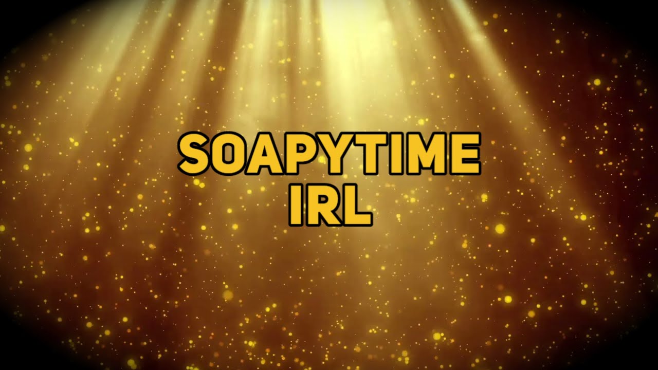 SoapyTime IRL