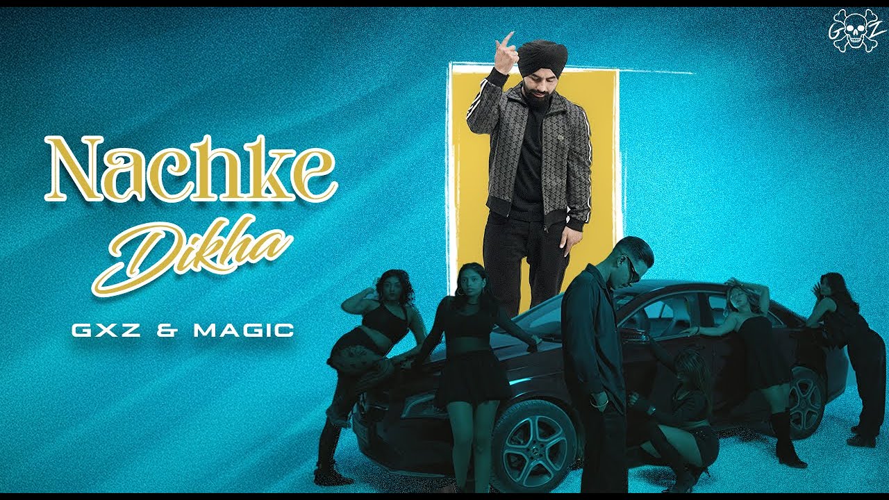Nachke Dikha : GXZ ft. Magic | Punjabi UK Garage | Latest Punjabi Song