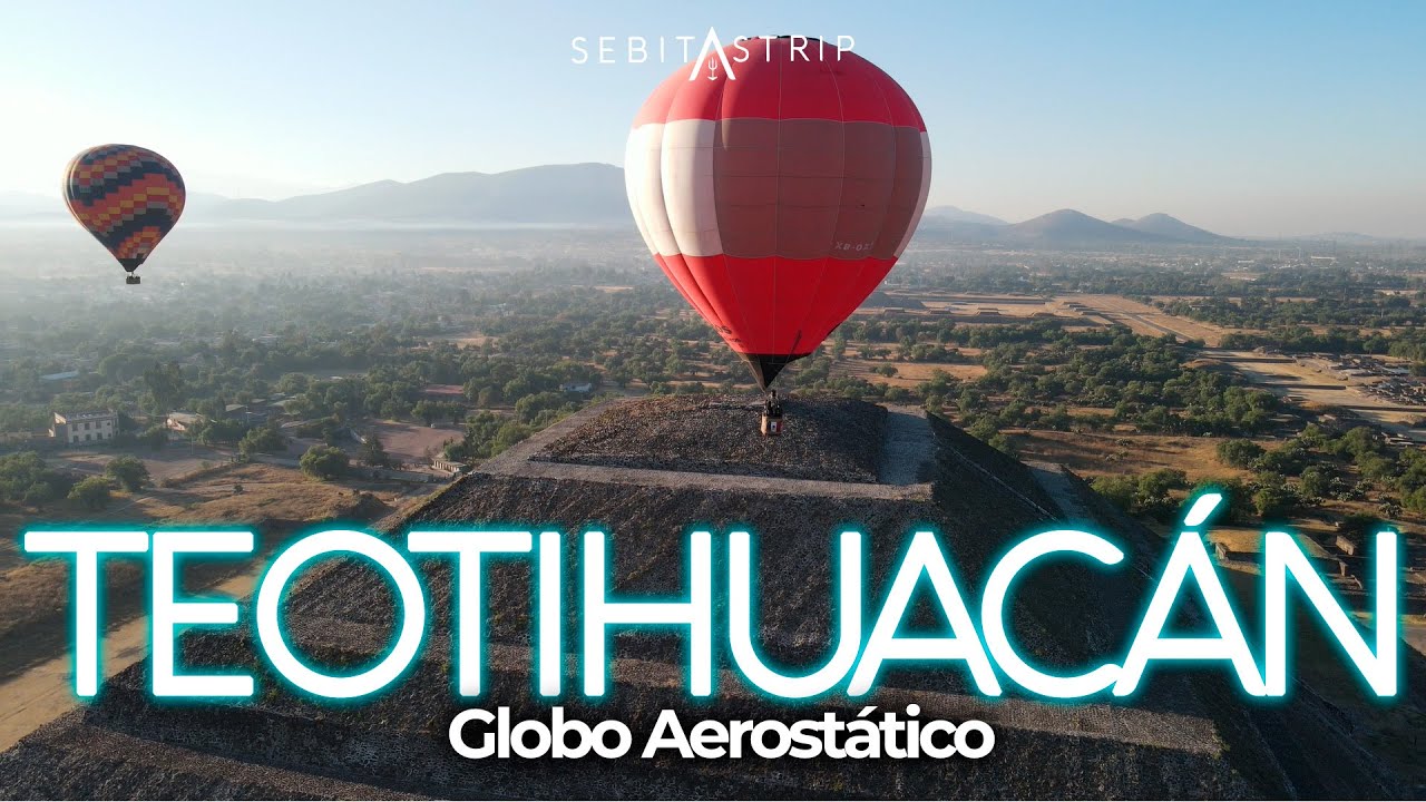 GLOBO EN TEOTIHUACAN ¿CUANTO CUESTA? ¿VALE LA PENA? @sebitastrip