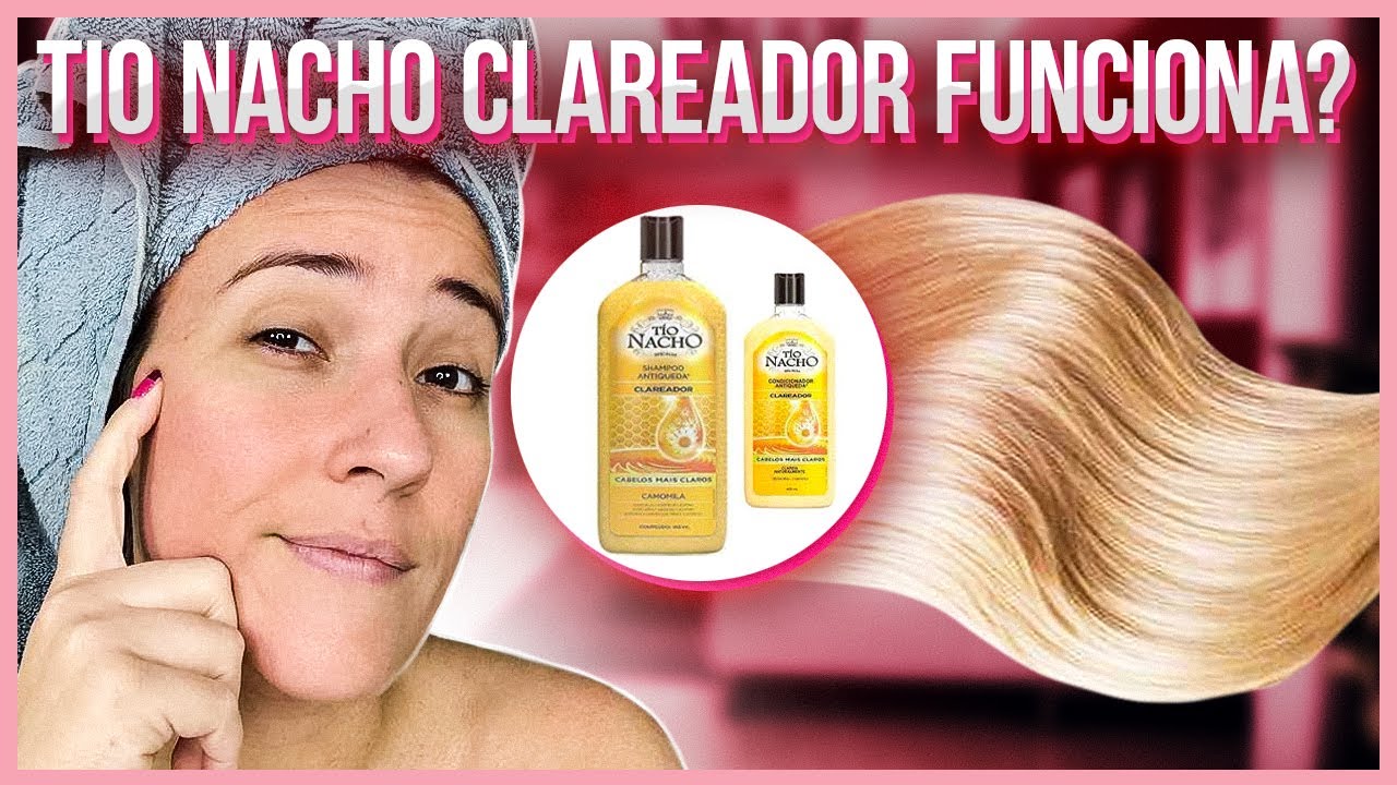TIO NACHO CLAREADOR:  Shampoo e Condicionador Antiqueda que clareia o cabelo