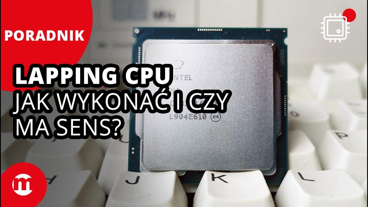 Lapping CPU | Jak przeprowadzić i czy ma to sens?