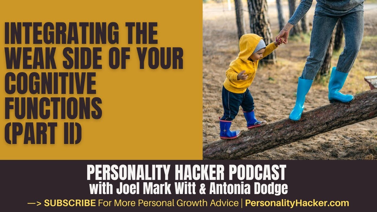 Integrating The Weak Side Of Your Cognitive Functions – Part 2 | PersonalityHacker.com