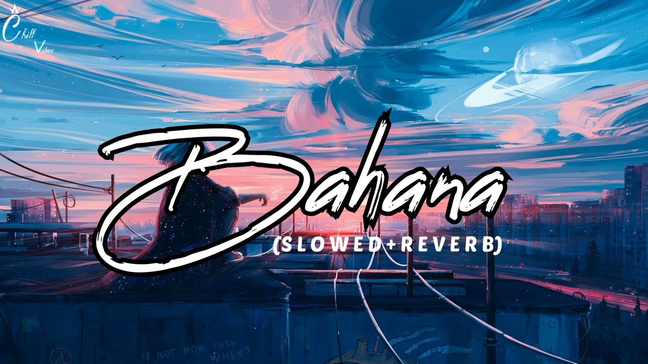 Bahana - Akull (SLOWED + REVERB) || Chill Vibes