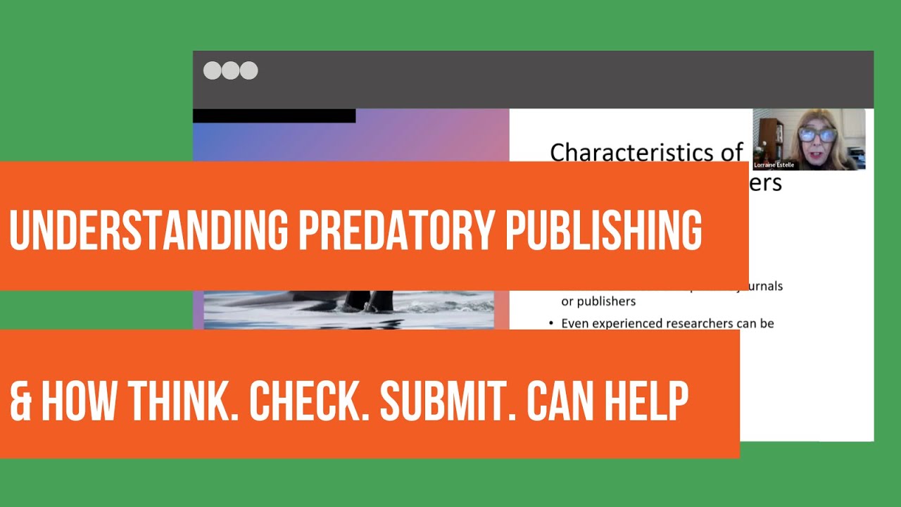 Understanding Predatory Publishing and How Think. Check. Submit.
