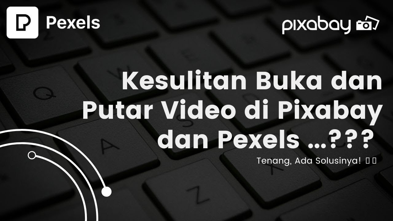 Cara Mengatasi Video Pixabay dan Pexels Tidak Bisa di Buka dan di Putar
