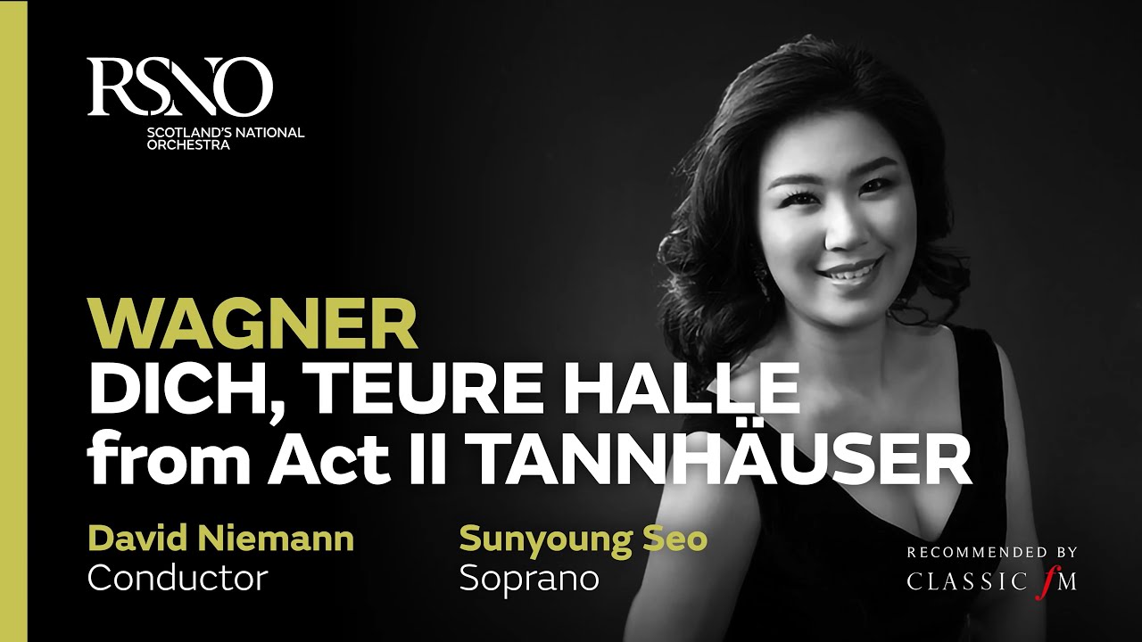 Wagner Dich, teure Halle from Tannhäuser - Sunyoung Seo - Royal Scottish National Orchestra