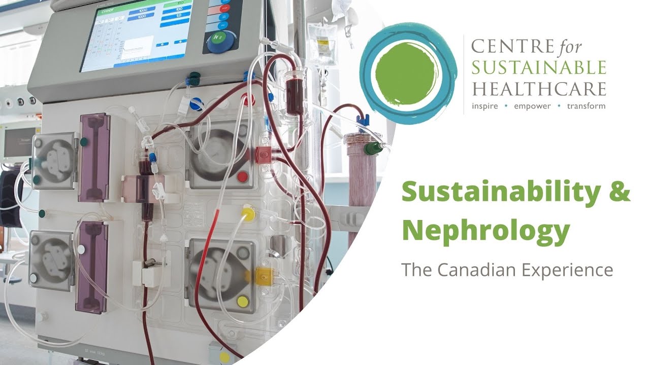 CSH Kidney Care Susnet Event: Sustainability & Nephrology - The Canadian Experience