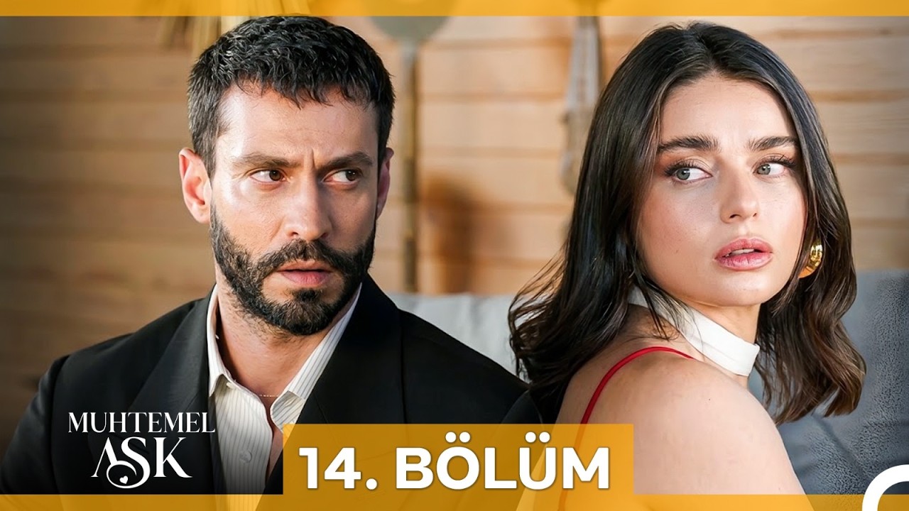 Muhtemel Aşk 14. B&ouml;l&uuml;m