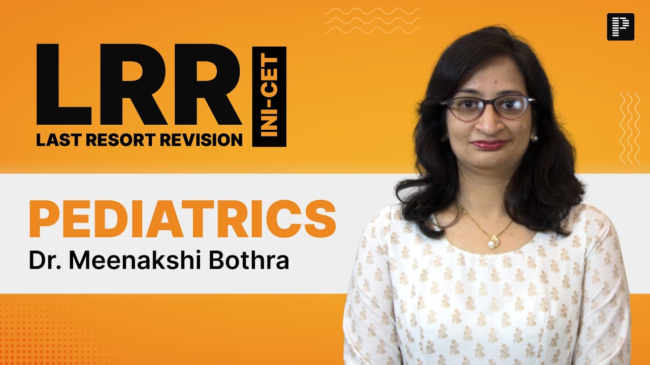 Pediatrics LRR | Last Resort Revision for INI-CET 2026 | Dr. Meenakshi Bothra