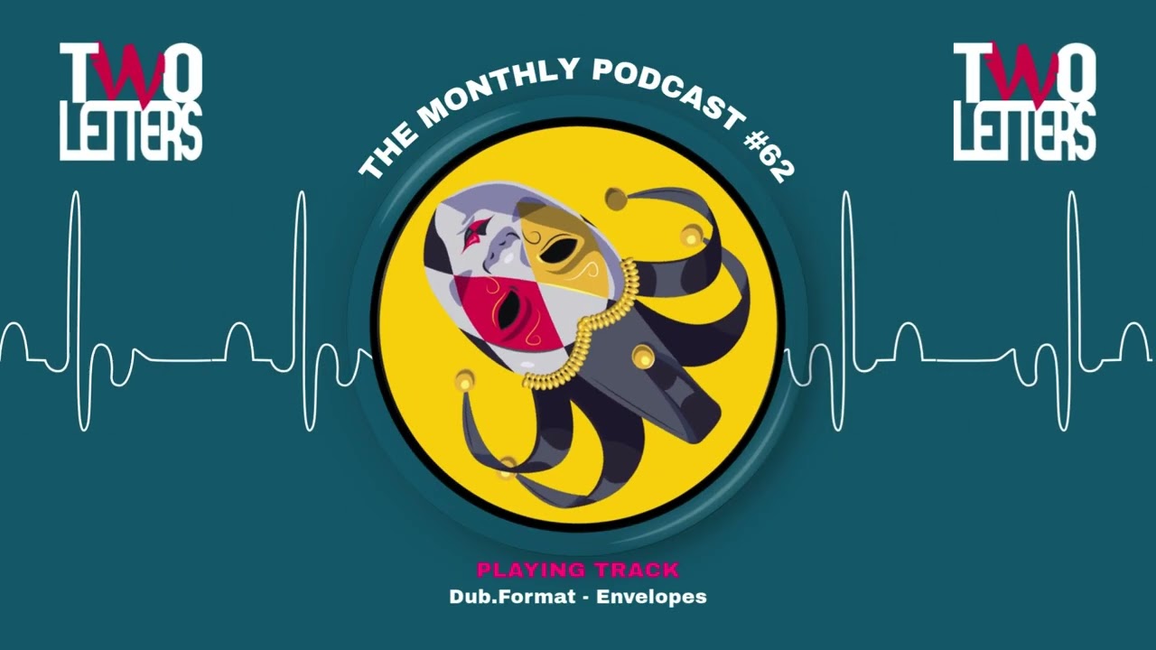 TWO LETTERS Present THE MONTHLY PODCAST #62