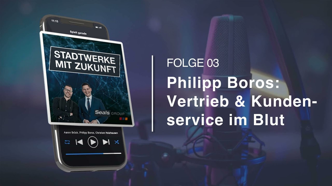 FOLGE 03 &raquo; Philipp Boros: Vertrieb & Kundenservice im Blut - Stadtwerke mit Zukunft