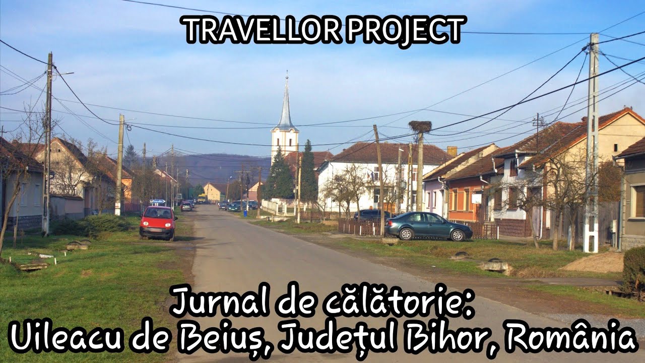 Jurnal de călătorie: Uileacu de Beiuș, Județul Bihor, România