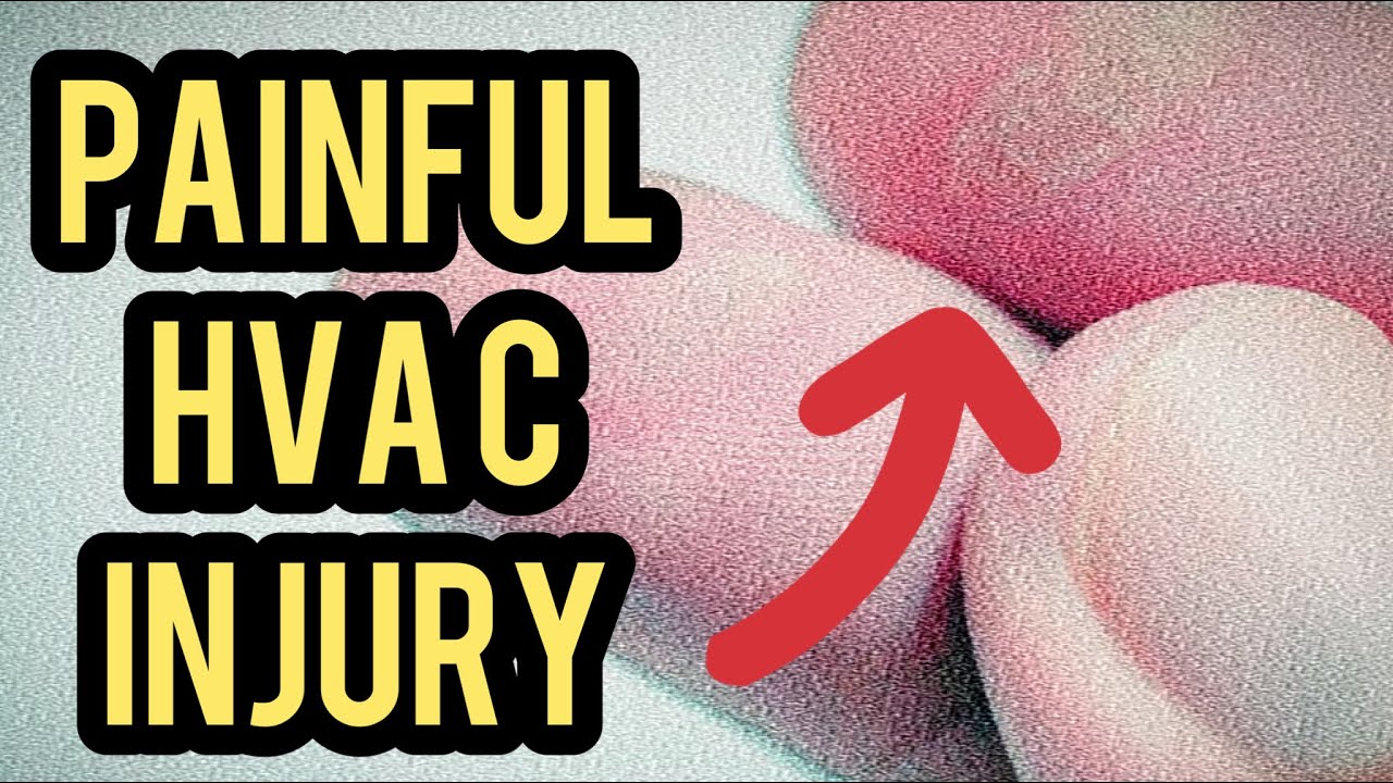 Most Painful HVAC Injury?