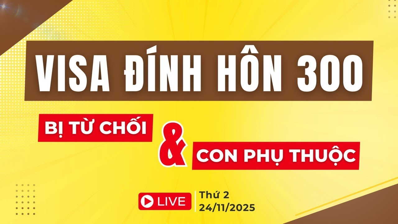 LIVESTREAM: Phỏng vấn visa hôn nhân Úc, visa 300 bị từ chối & con phụ thuộc