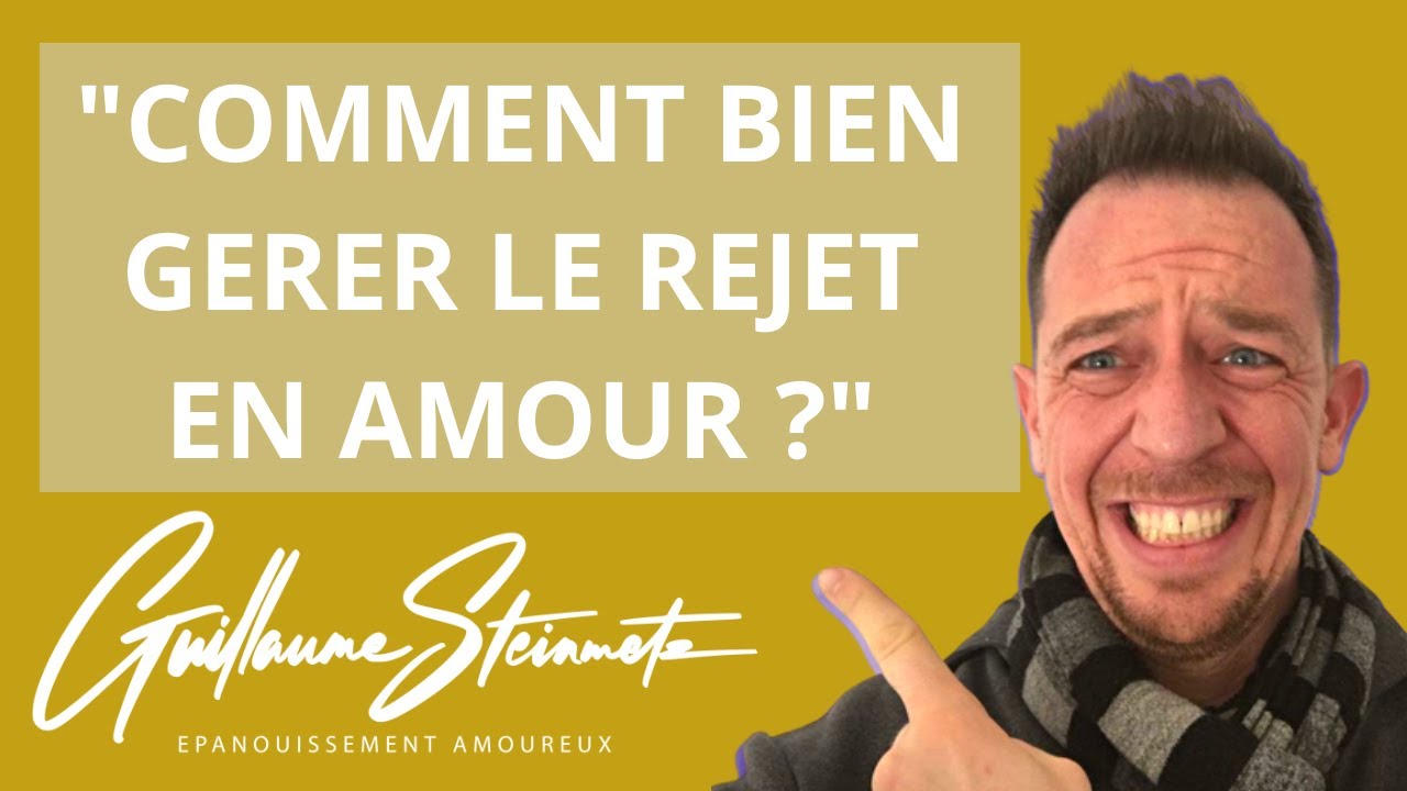 💔 Comment mieux accueillir et bien exploiter le rejet en amour? 💪🏼💕