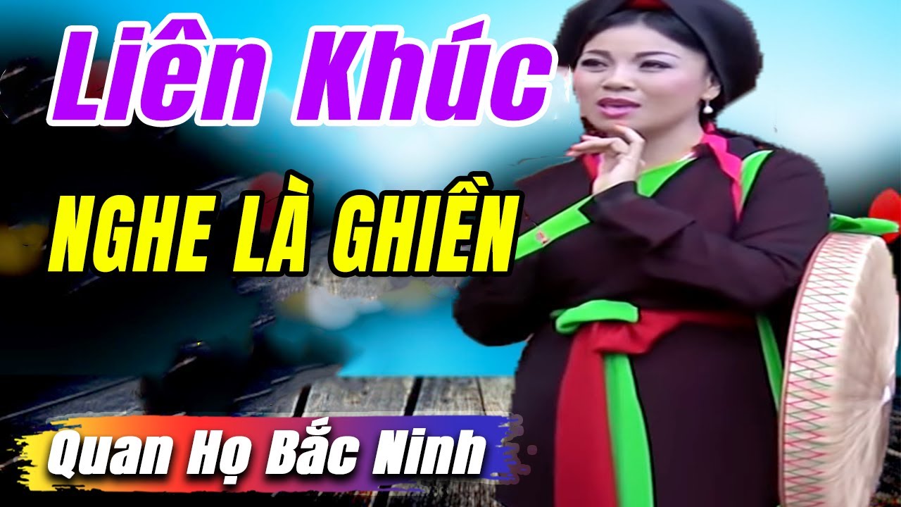 Liên khúc Quan Họ Bắc Ninh nghe là ghiền - lk nhạc quan họ bắc ninh Mới Hay Nhất