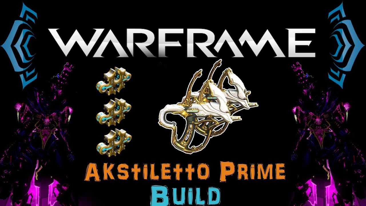 [U18.12] Warframe - Akstiletto Prime Build [3 Forma] | N00blShowtek