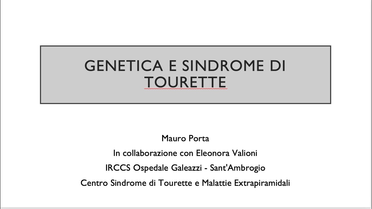 Ereditarietà e Sindrome di Tourette - Prof. Mauro Porta - Dott.ssa Eleonora Valioni