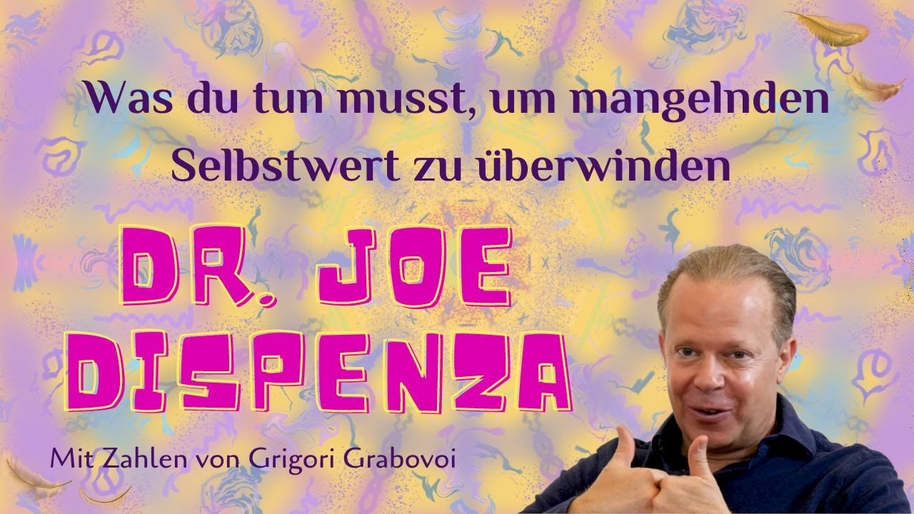 #Dispenza #deutsch Was du tun musst um mangelnden Selbstwert zu überwinden Heil-Zahlen #Meditation